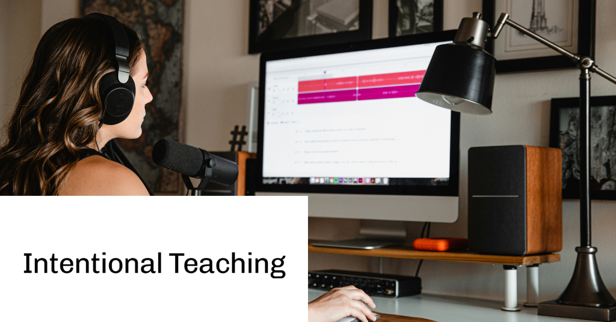 A woman with headphones speaks into a microphone at a desk with a computer screen displaying audio editing software. Text reads "Intentional Teaching."