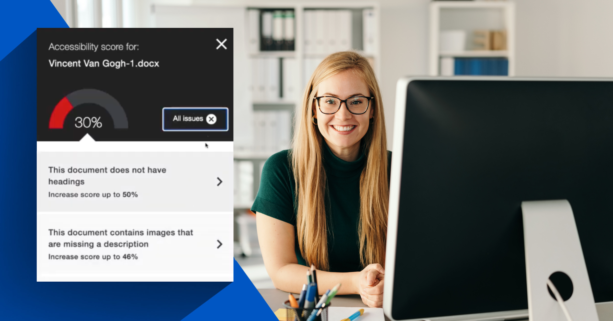 A person smiling at a desk with an accessibility report on a screen showing a 30% score.  Transcribed Text:  Accessibility score for: Vincent Van Gogh-1.docx  30%  All issues  This document does not have headings Increase score up to 50%  This document contains images that are missing a description Increase score up to 46%
