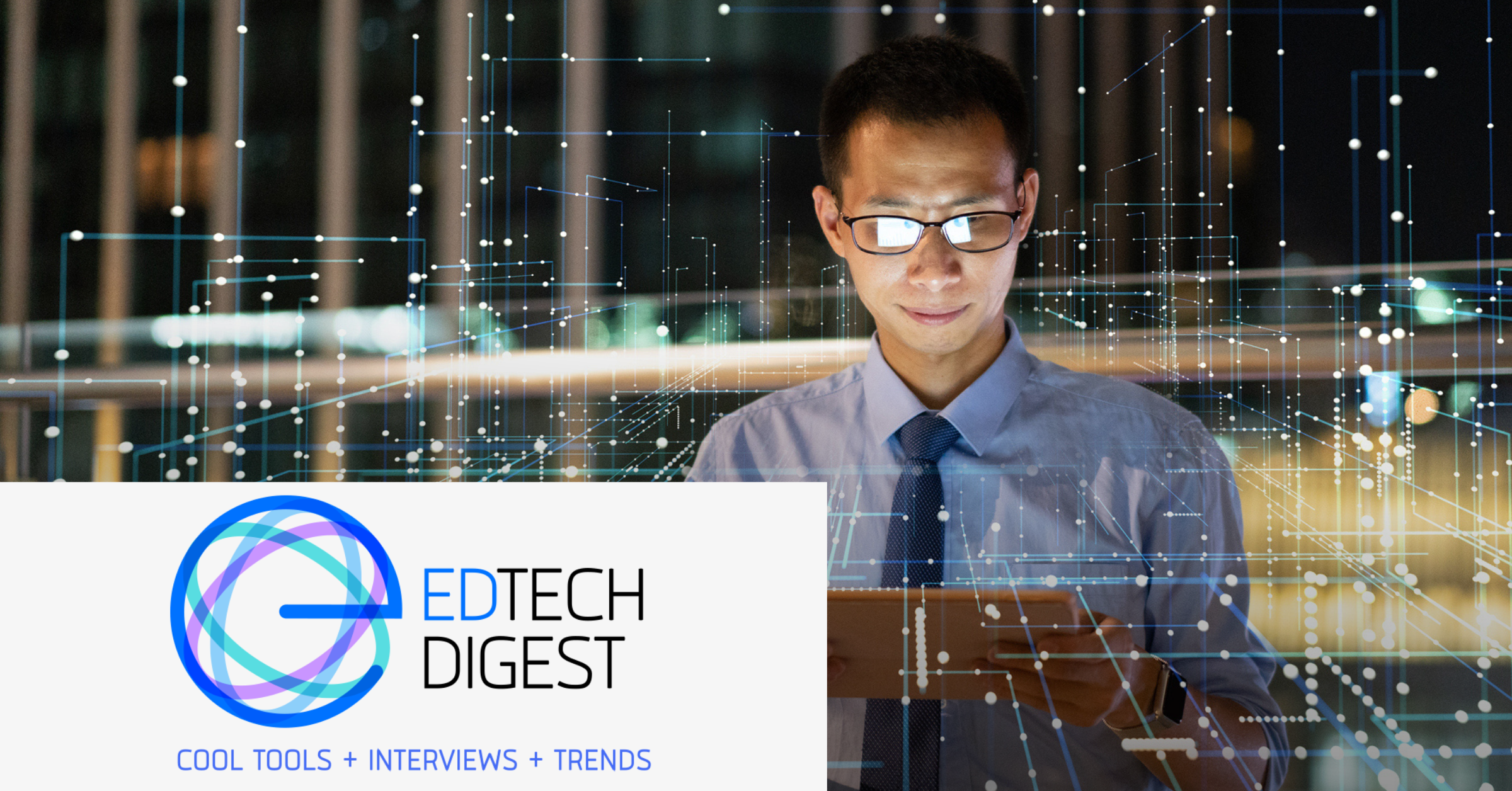 Image of a man staring at an electronic tablet. On the lower left corner is placed the Ed Tech Digest logo.